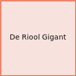 De Riool Gigant